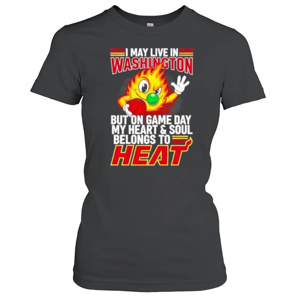 I may live in Washington but on game day my heart and soul belongs to the Miami Heat shirt Women's T-shirt