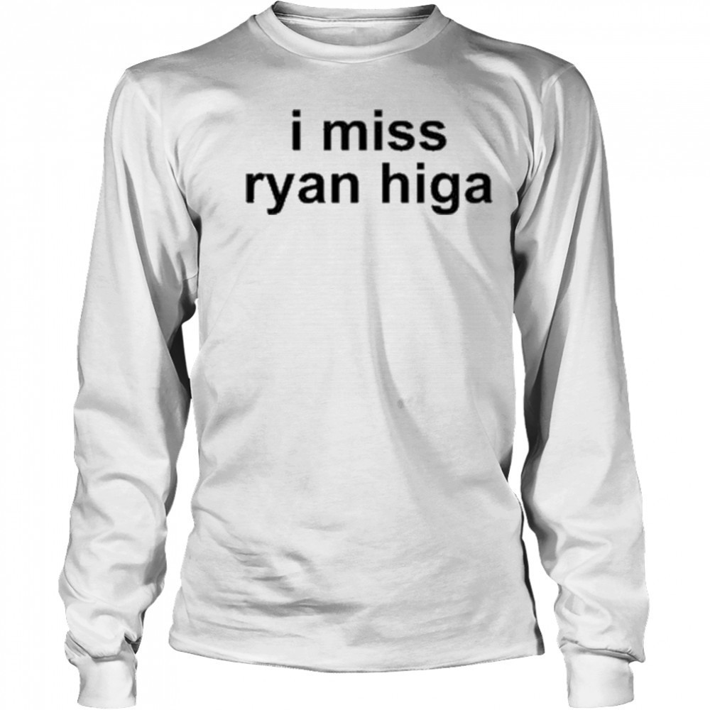 I Miss Ryan Higa T-Shirt Long Sleeved