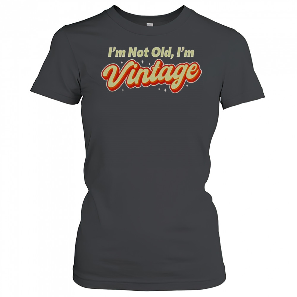 I’m Not Old I’m Vintage T-Shirt Women's T-shirt