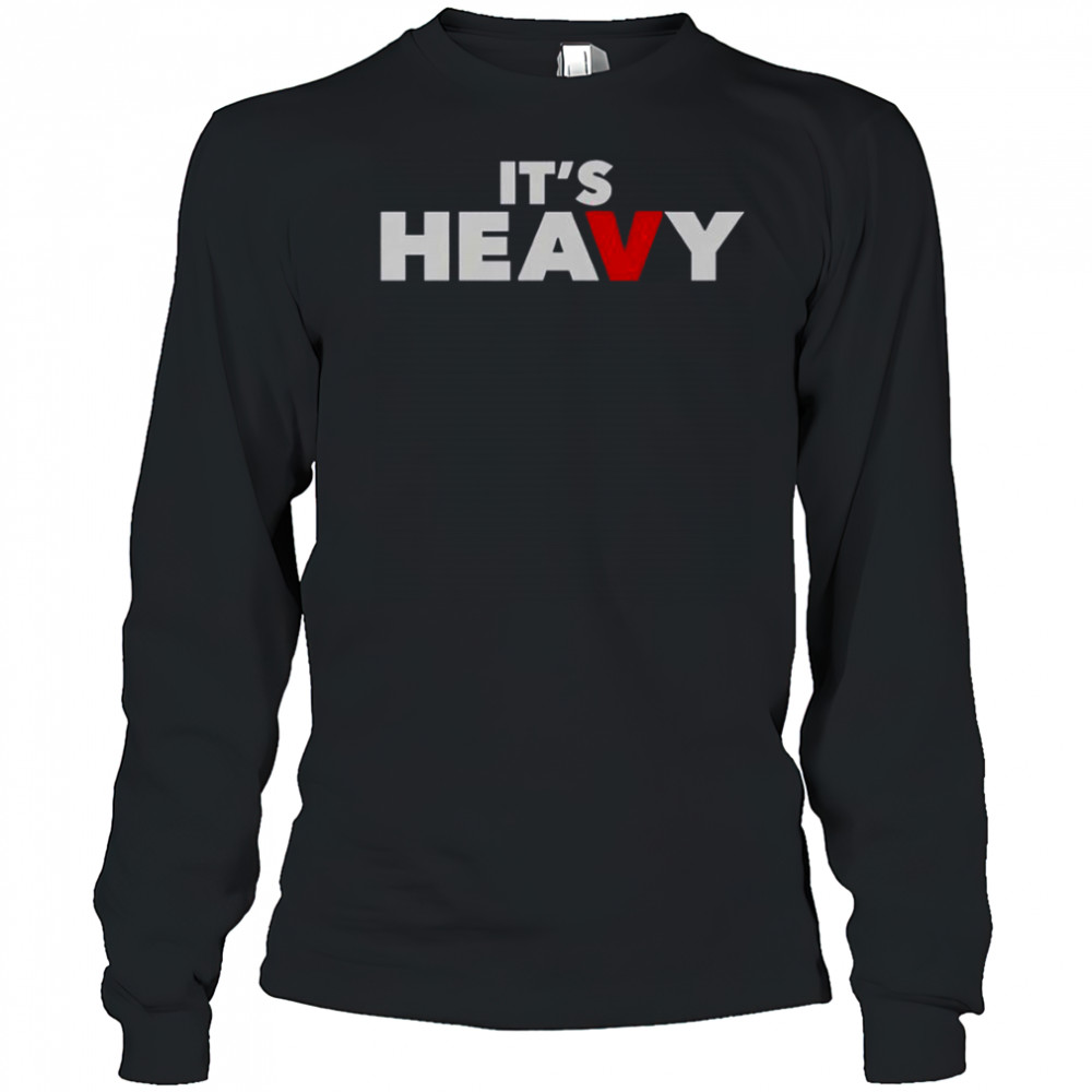 It’s Heavy T-Shirt Long Sleeved