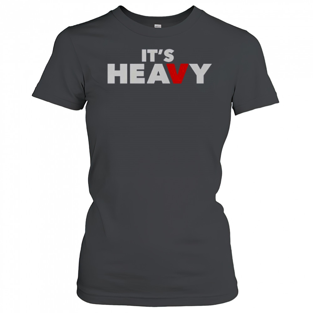 It’s Heavy T-Shirt Women's T-shirt