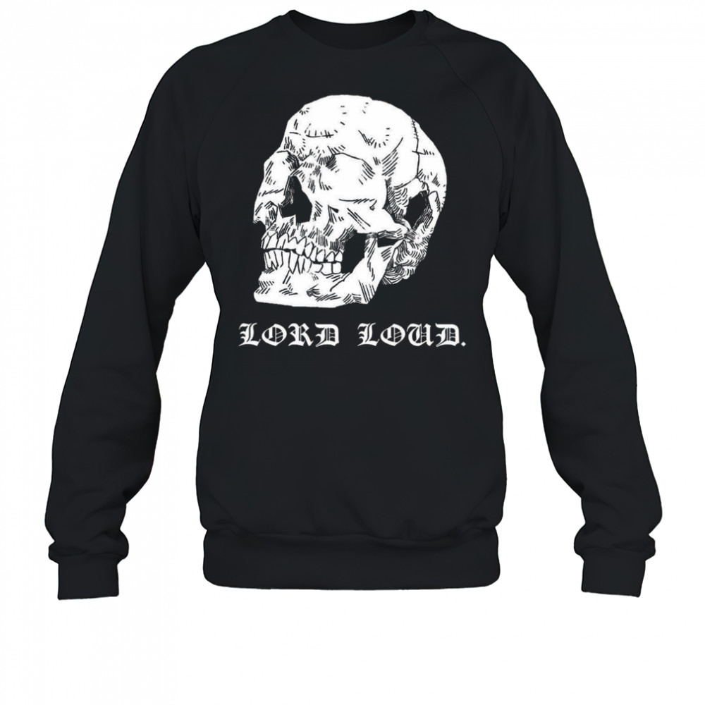 Lord Loud Skull Seer Shirt Sweatshirt