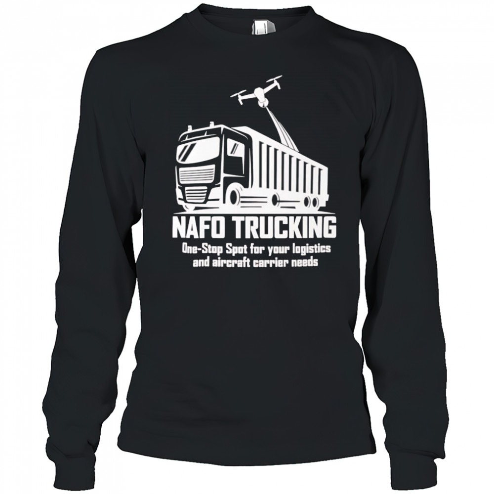Nafo trucking one stop spot for your logistics shirt Long Sleeved