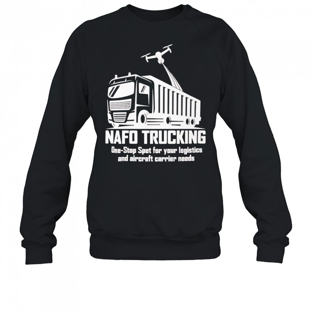 Nafo trucking one stop spot for your logistics shirt Sweatshirt