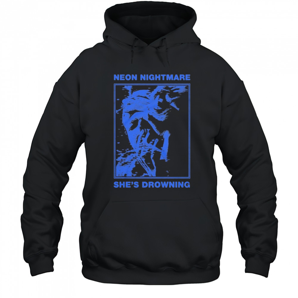 Neon Nightmare She’s Drowning T-shirt Hoodie