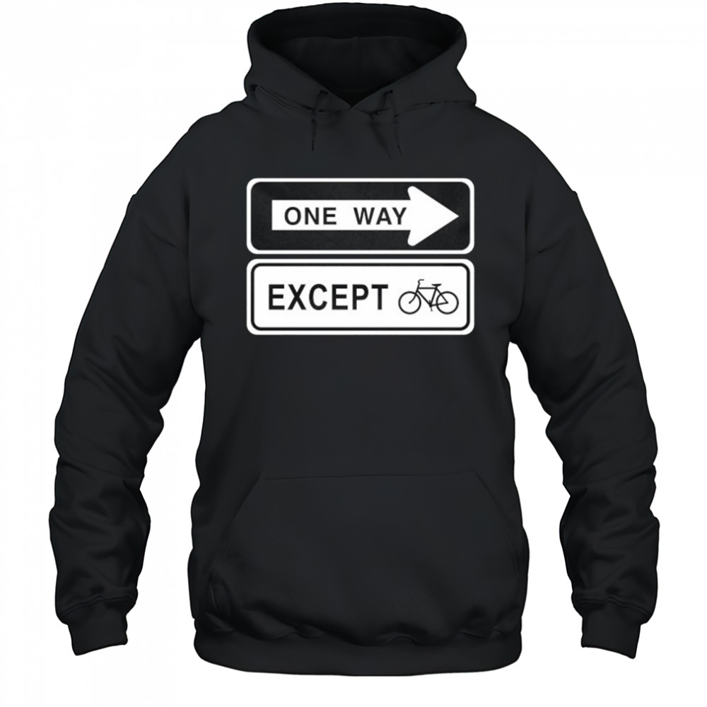 One way except bike shirt Hoodie