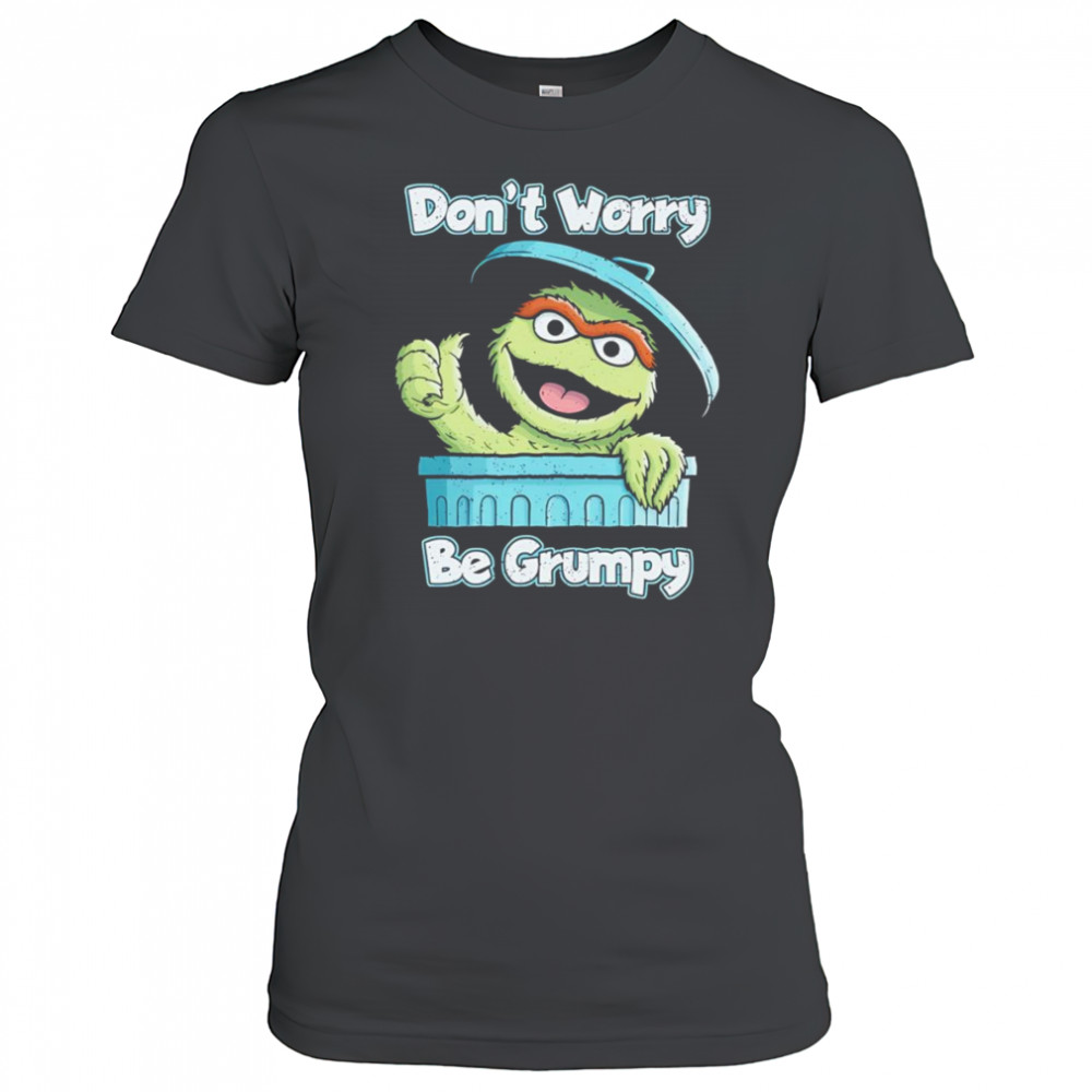 Oscar the Grouch don’t worry be grumpy shirt Women's T-shirt