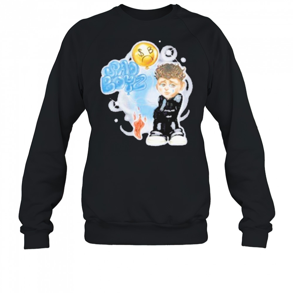 Sad Boyz Sad Now Sad Later T-Shirt Sweatshirt