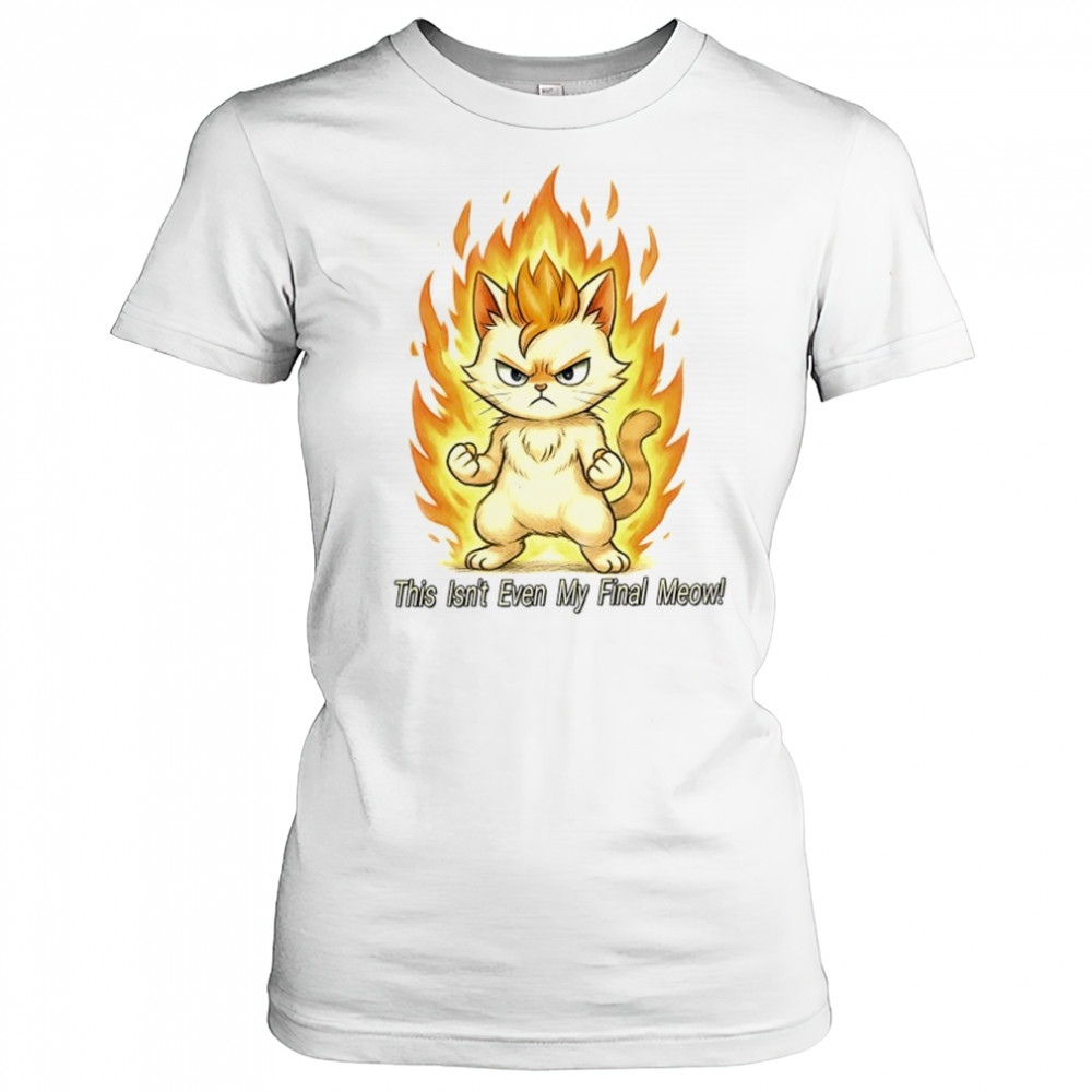 Super Saiyan cat this isn’t even my final meow shirt Women's T-shirt