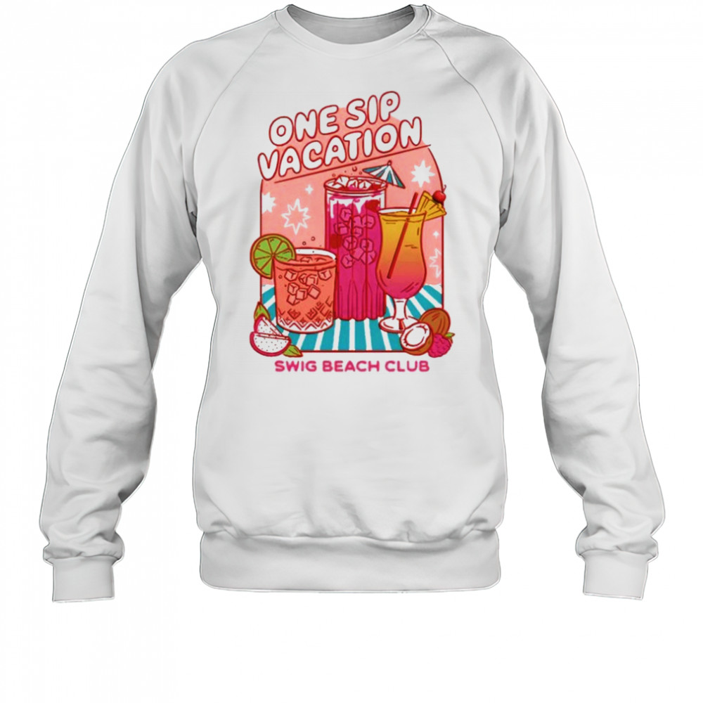 Swig One Sip Vacation 2025 T-Shirt Sweatshirt