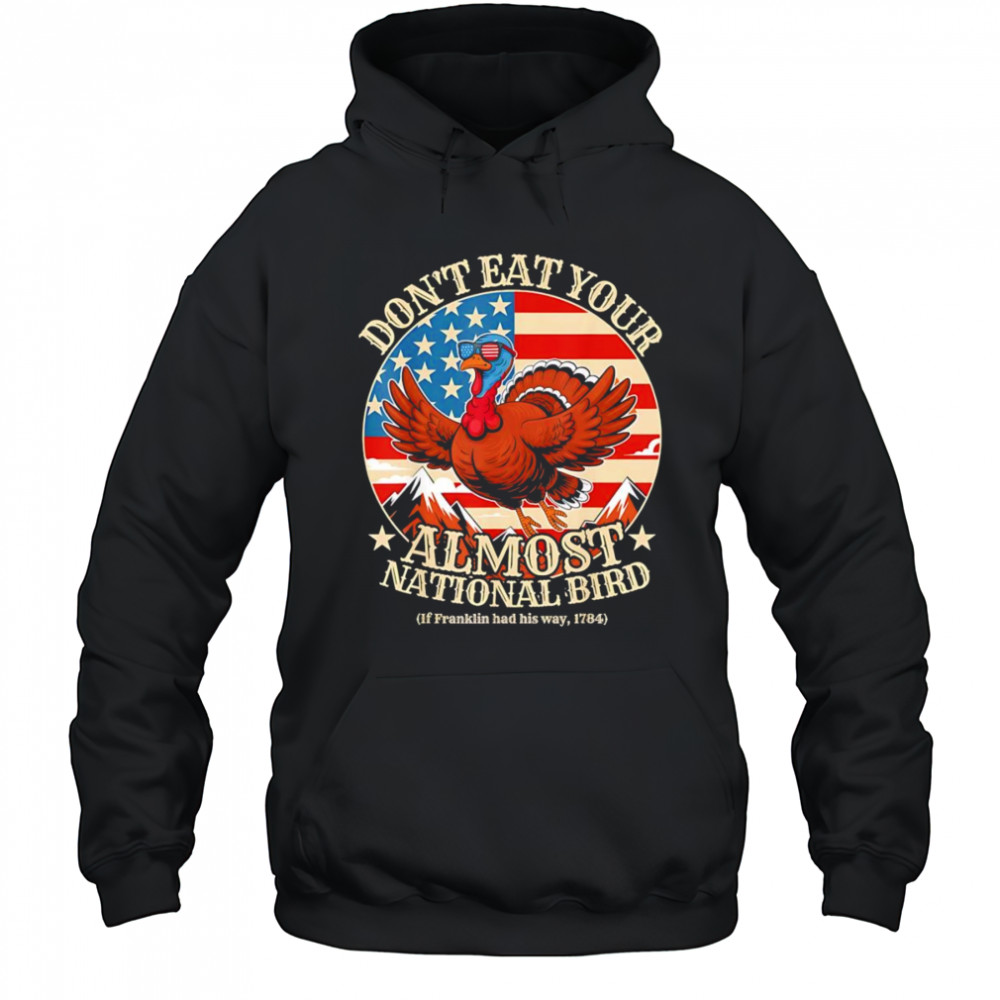 Thanksgiving don’t eat your almost national bird shirt Hoodie