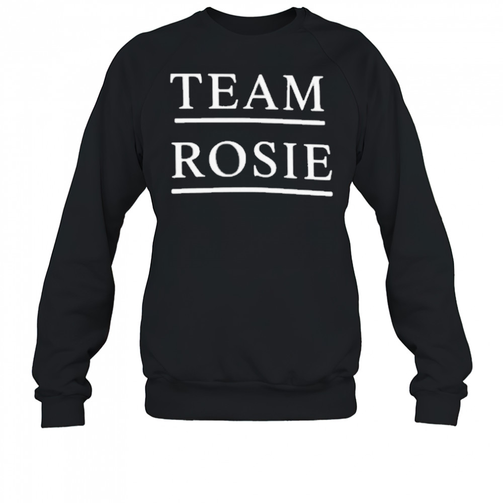 Trump Rosie O’Donnell Team Rosie T-shirt Sweatshirt