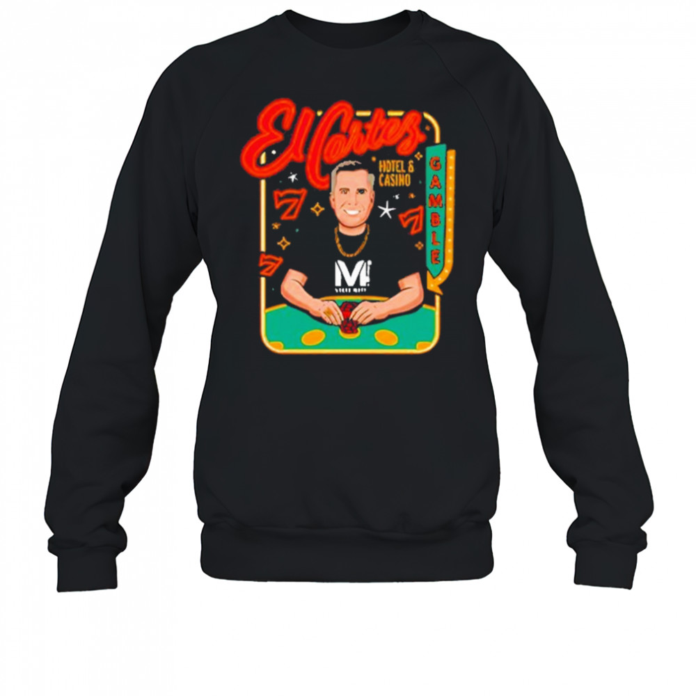 Vegas Matt El Cortez Vegas Matt T-Shirt Sweatshirt