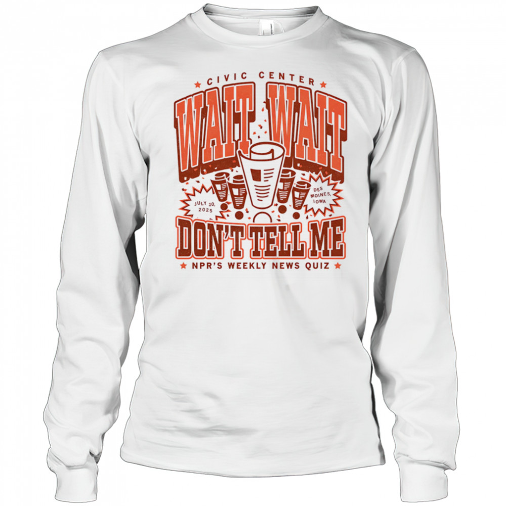 Wait wait don’t tell me NPR’s weekly news quiz shirt Long Sleeved