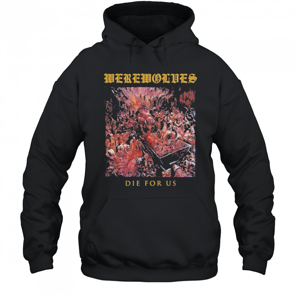 Werewolves Die For Us T-shirt Hoodie