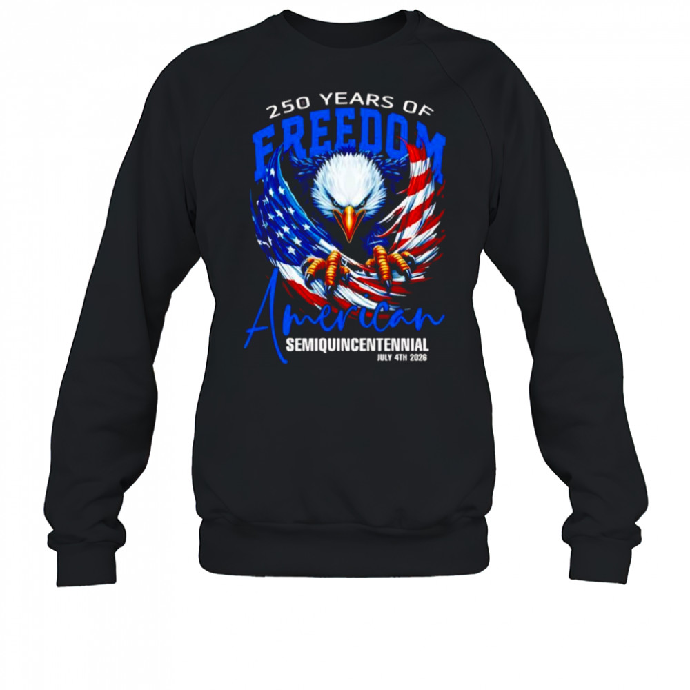 250 years of Freedom America shirt Sweatshirt