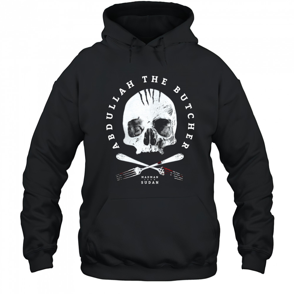 Abdullah The Butcher Abdullah Skull shirt Hoodie