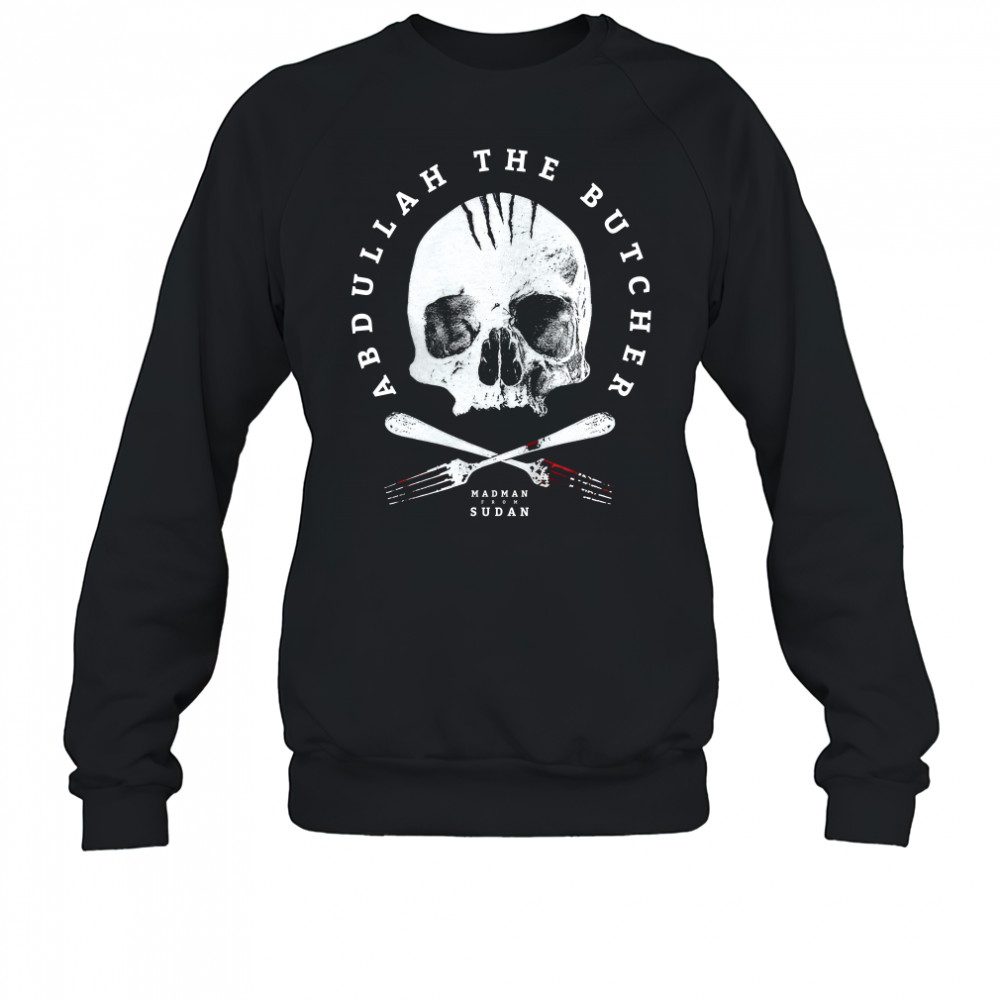 Abdullah The Butcher Abdullah Skull shirt Sweatshirt