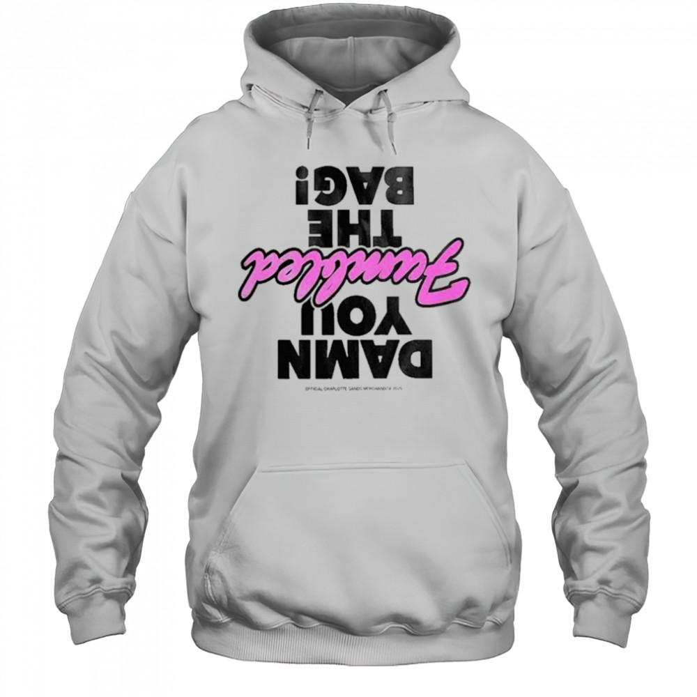Charlotte Sands damn you fumbled the bag T-Shirt Hoodie