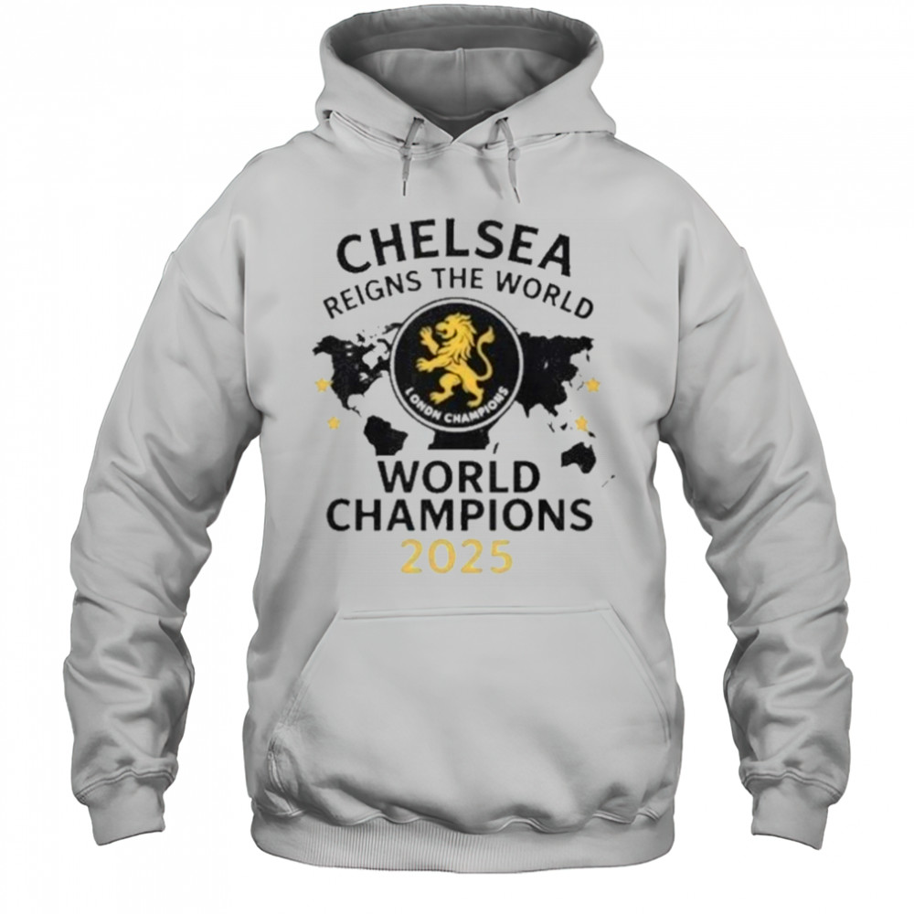 Chelsea London Reigns The World World Champions T-Shirt Hoodie