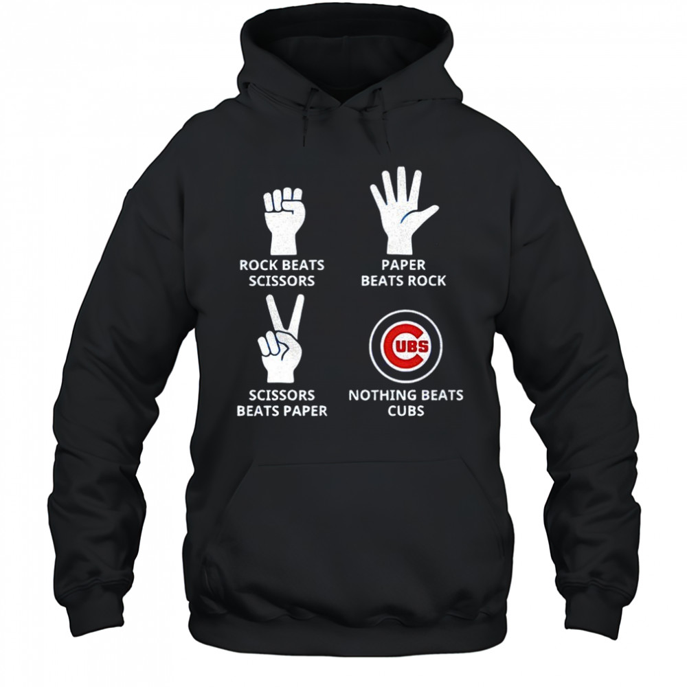 Chicago Cubs rock beats scissors paper beats rock scissors beats paper nothing beats Cubs shirt Hoodie
