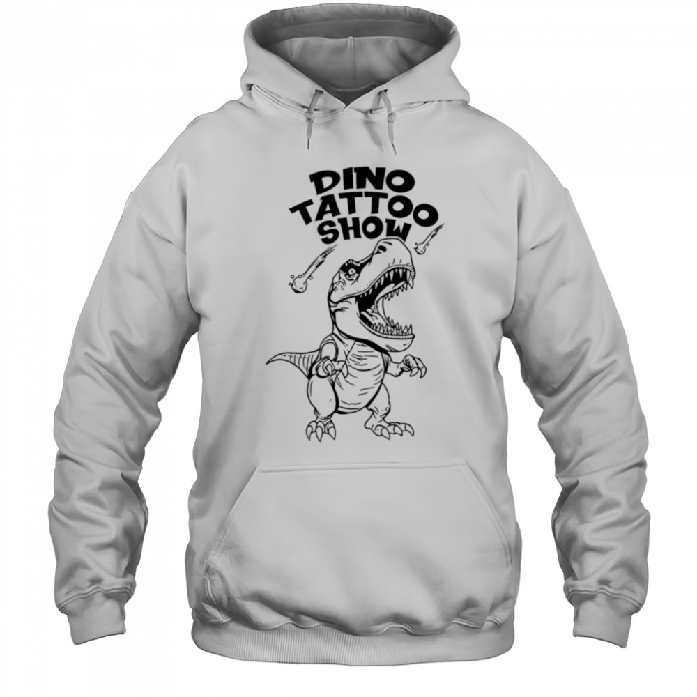 Dino Tattoo Show Mono shirt Hoodie