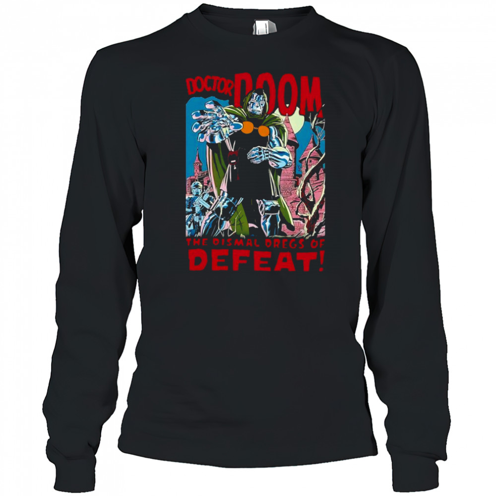 Doctor Doom the dismal dregs of defeat shirt Long Sleeved