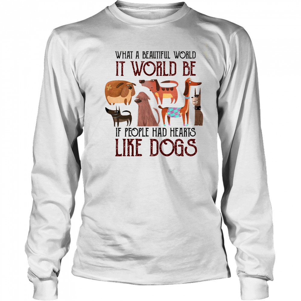 Dog Lover T-Shirt with Heartwarming Quote Animal Kindness Graphic Tee Long Sleeved
