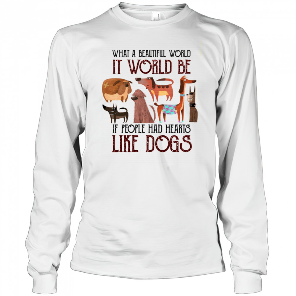 Dog Lover T-Shirt with Heartwarming Quote Animal Kindness Graphic Tee Long Sleeved