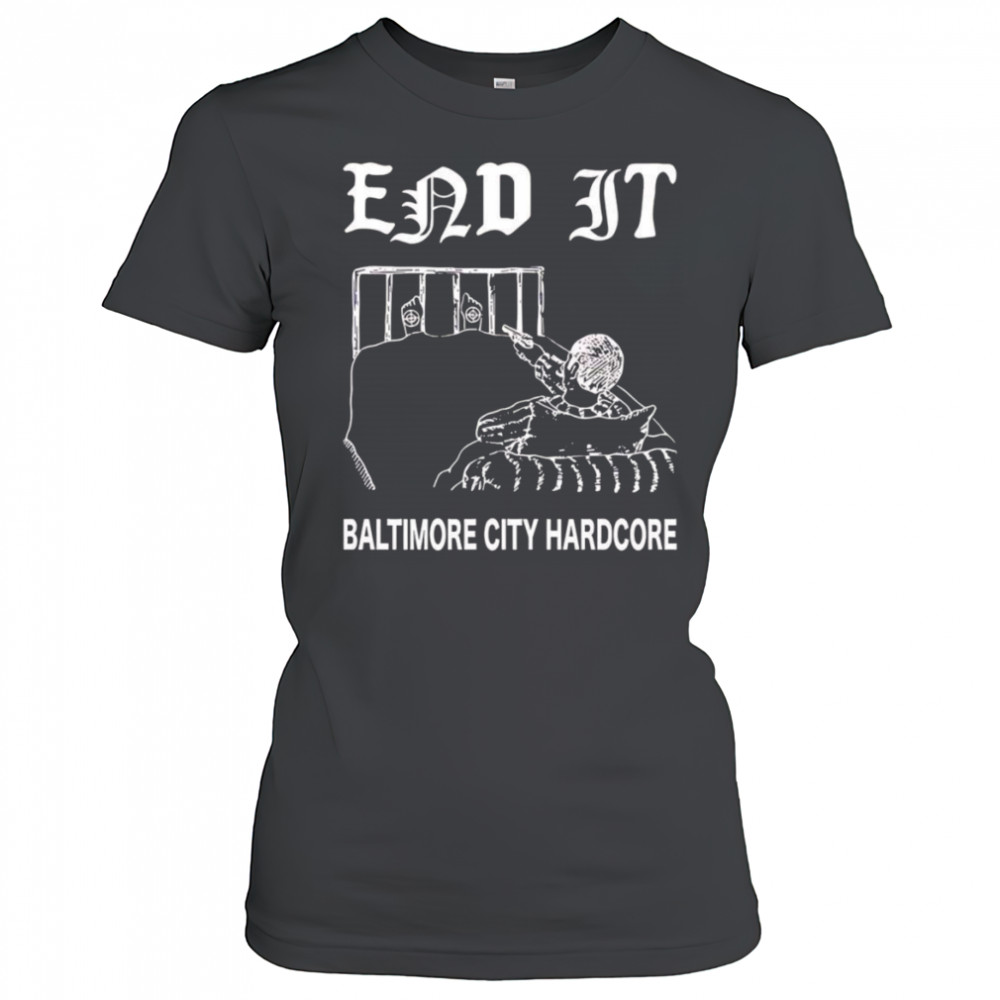 End it Baltimore city hardcore shirt Women's T-shirt