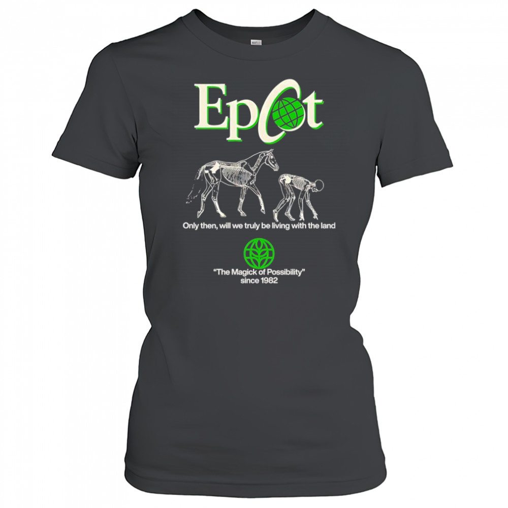 Epcot only then will we truly be living with the land shirt Women's T-shirt