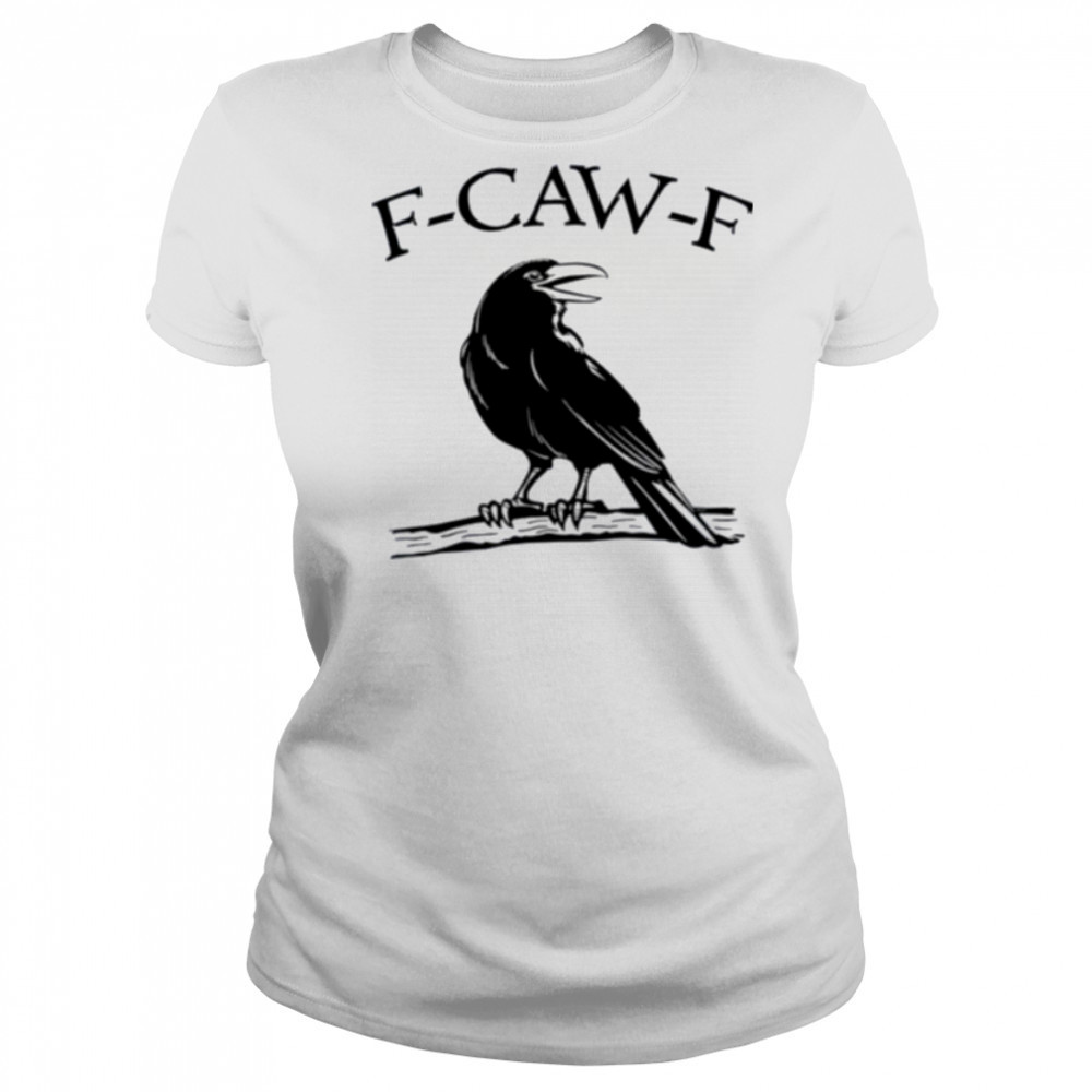 F Caw F Funny Raven Gothic Crow black Bird Humor shirt Women's T-shirt