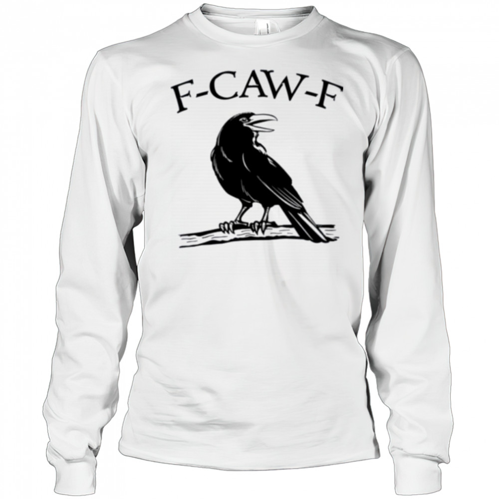F Caw F Funny Raven Gothic Crow black Bird Humor shirt Long Sleeved