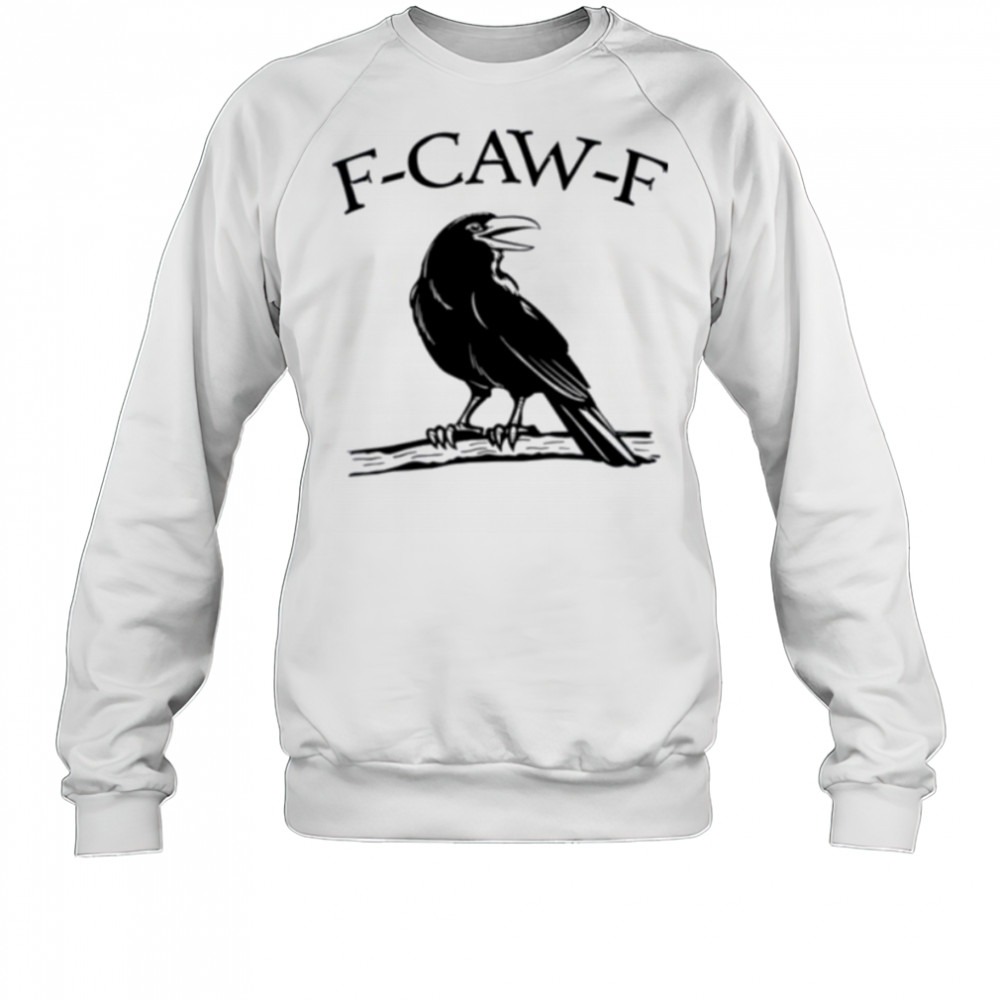 F Caw F Funny Raven Gothic Crow black Bird Humor shirt Sweatshirt