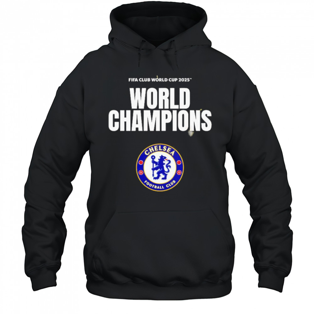 FIFA Club World Cup 2025 World Champions Are Chelsea FC Shirt Hoodie