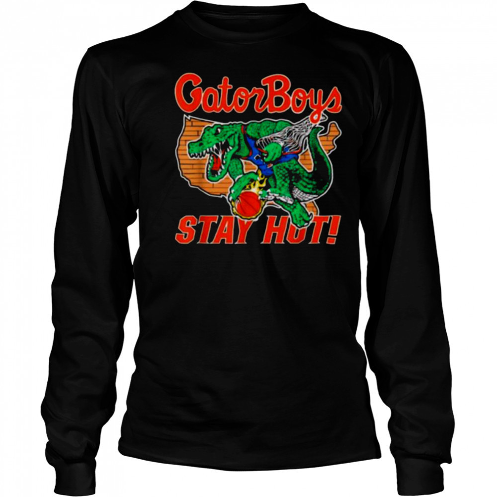 Gator Boys Stay Hot T Shirt Long Sleeved