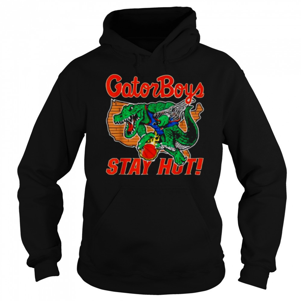Gator Boys Stay Hot T Shirt Sweatshirt