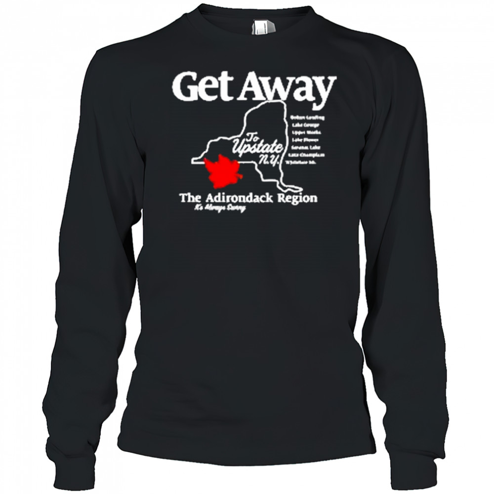Get Away To Upstate New York T-Shirt Long Sleeved
