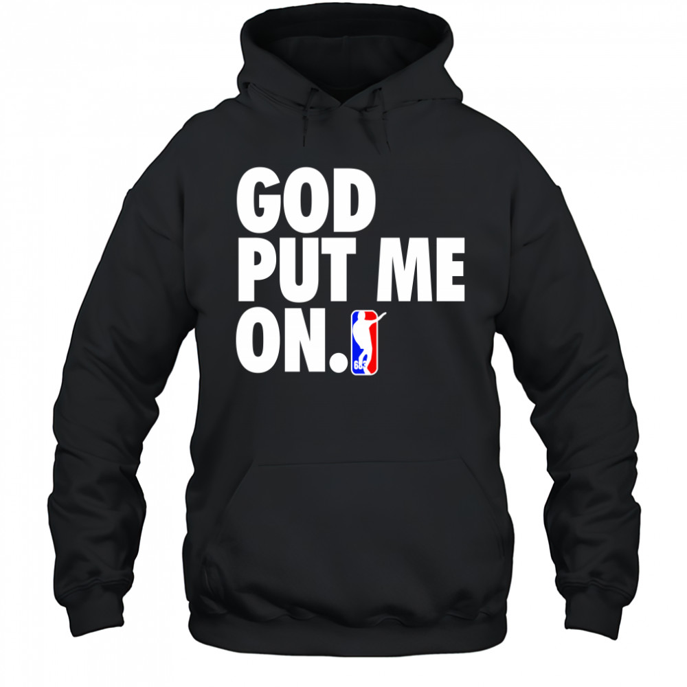 God put me on shirt Hoodie