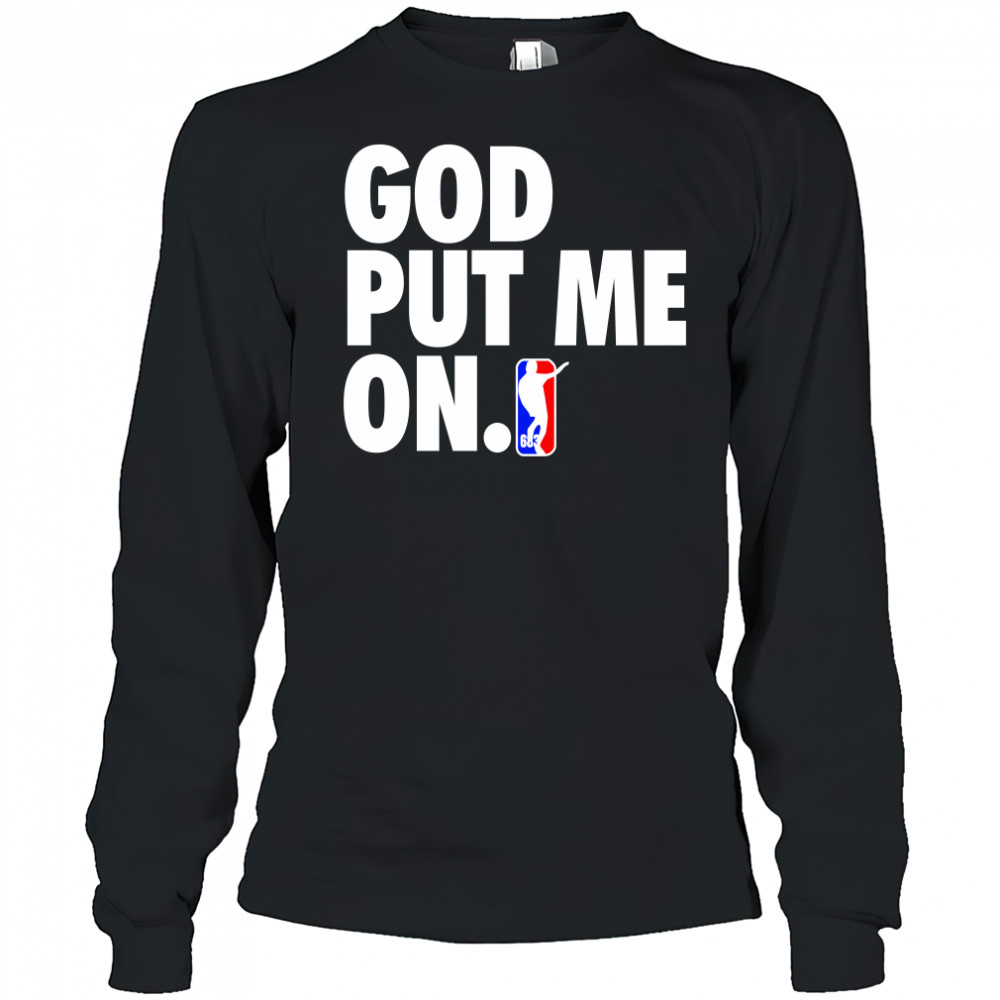 God put me on shirt Long Sleeved