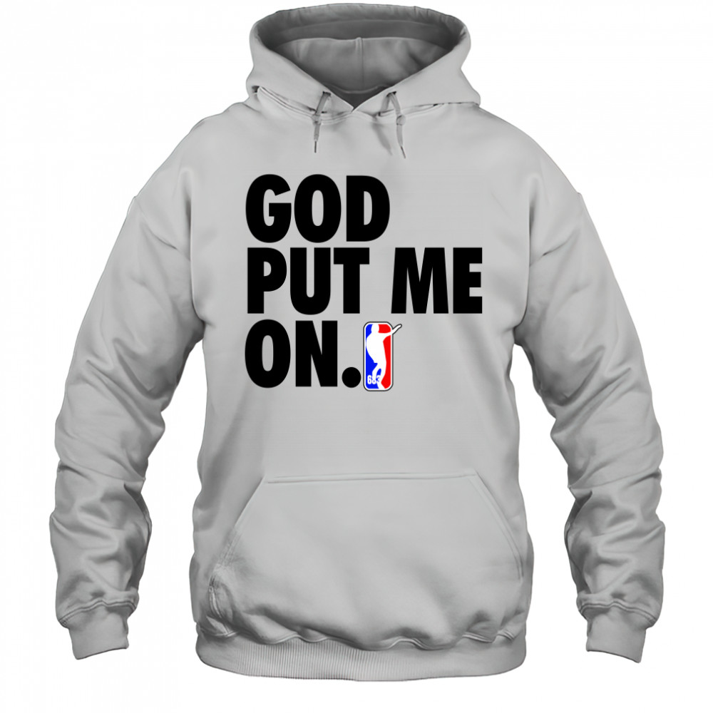 God put me on t-shirt Hoodie