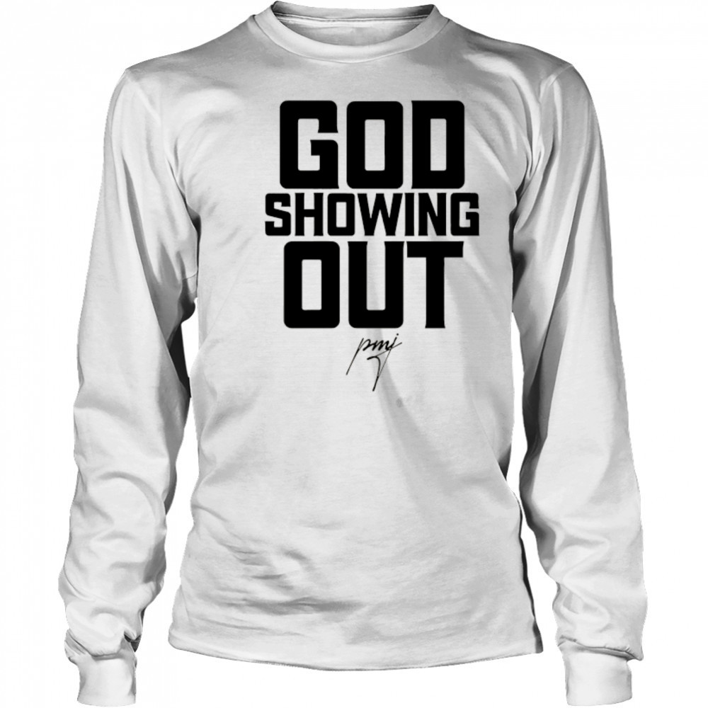 God showing Out signature shirt Long Sleeved