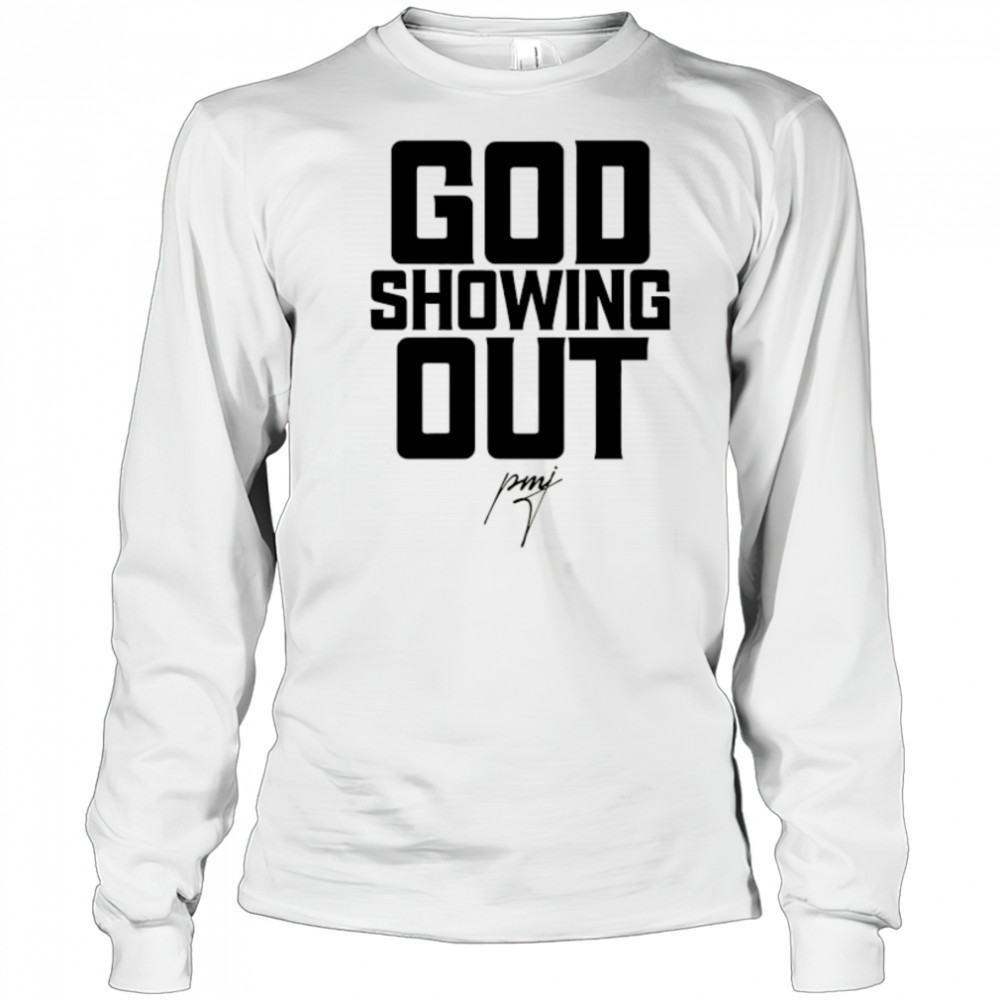 God showing Out signature shirt Long Sleeved