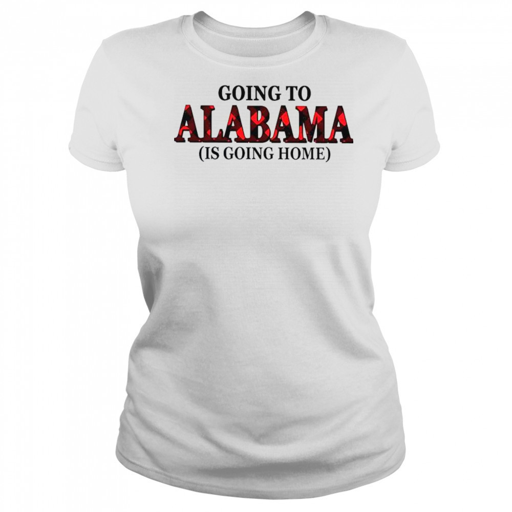 Going To Alabama Is Going Home T-Shirt Women's T-shirt
