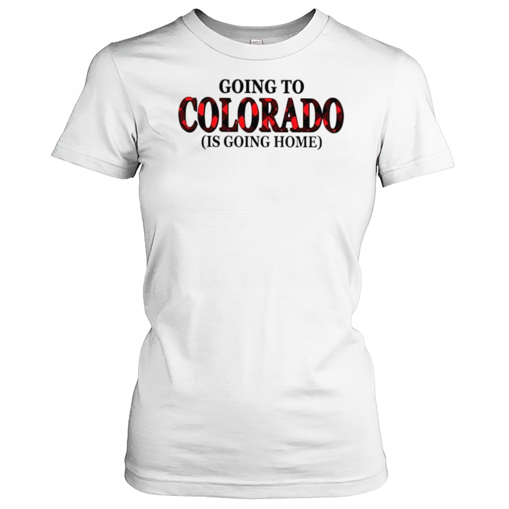 Going To Colorado Is Going Home T-Shirt Women's T-shirt