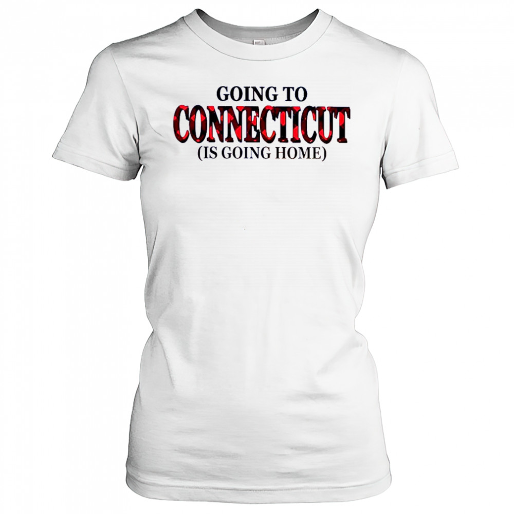 Going To Connecticut Is Going Home T-Shirt Women's T-shirt