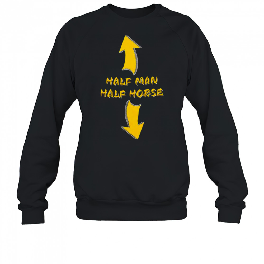 Half man half horse shirt Sweatshirt