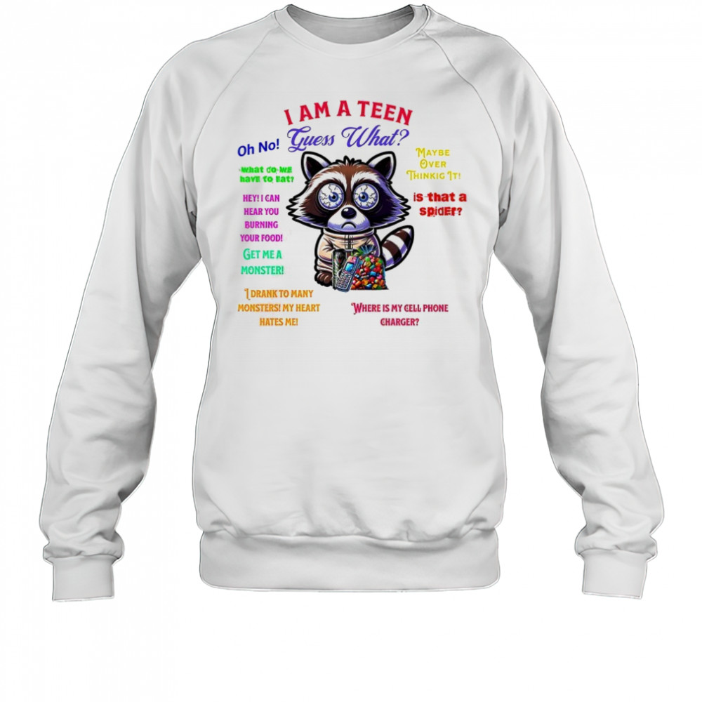 I am a Teen guess what shirt Sweatshirt