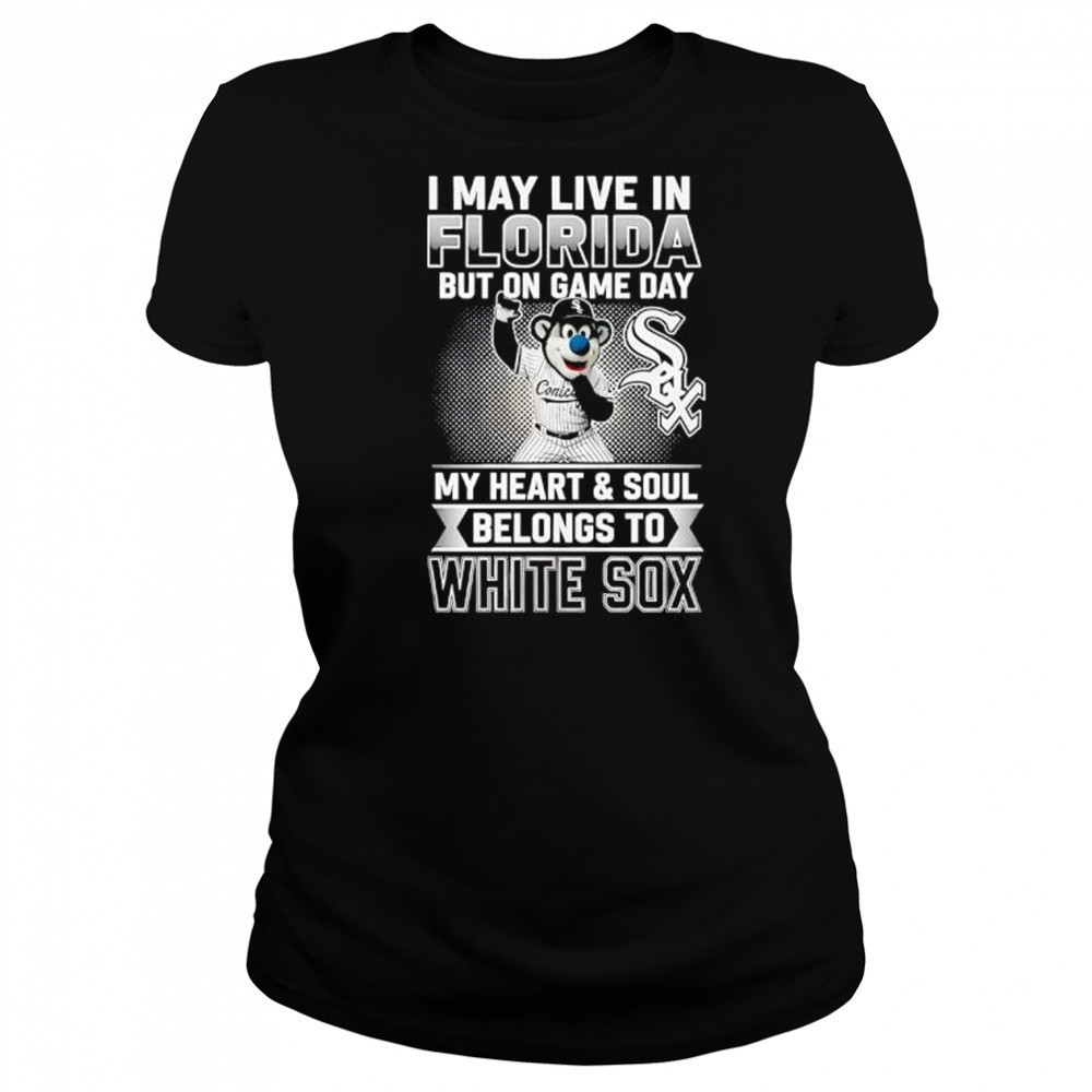 I may live in Florira but on game day my heart and soul belongs to the Chicago White Sox shirt Women's T-shirt