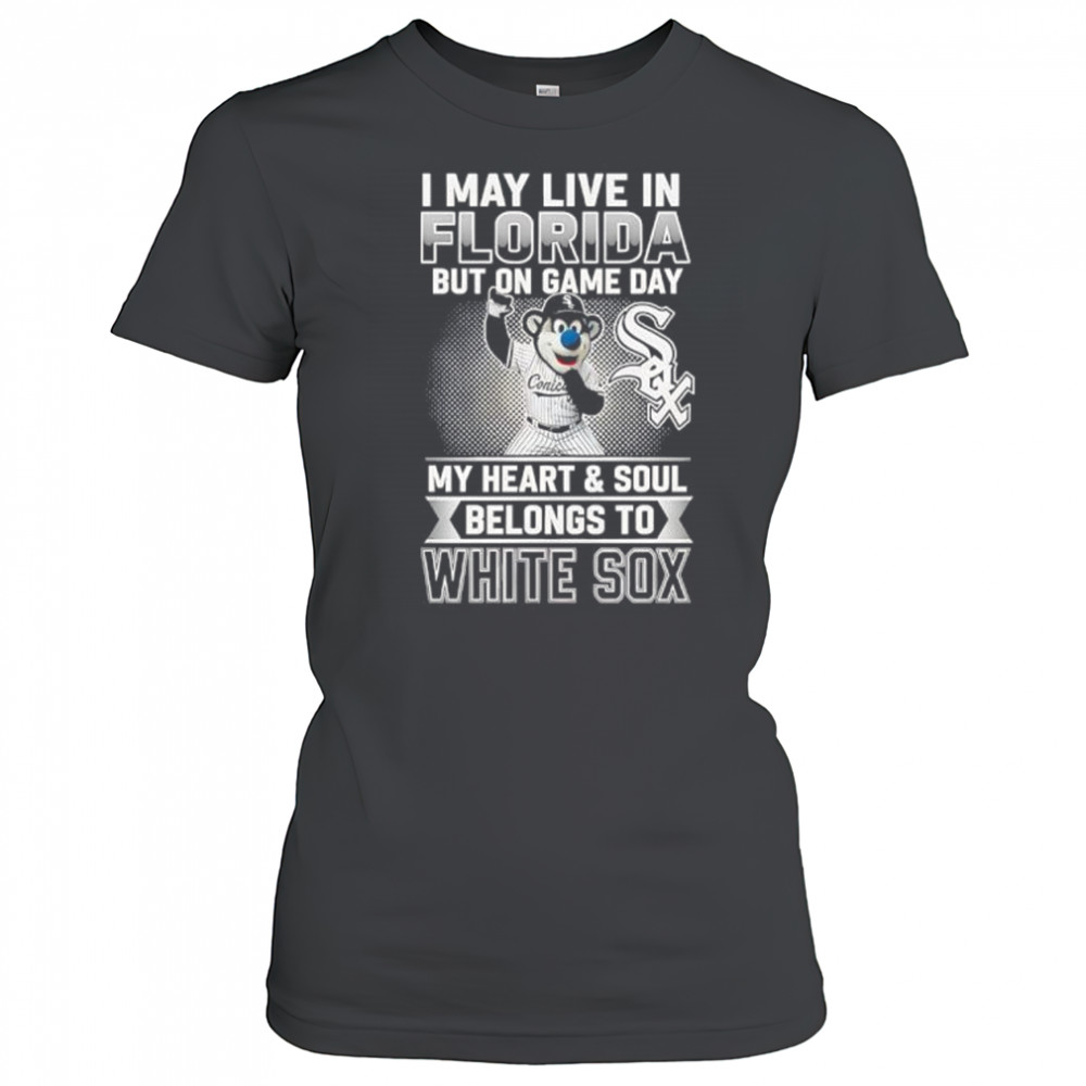I may live in Florira but on game day my heart and soul belongs to the Chicago White Sox shirt Women's T-shirt